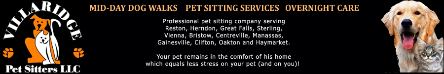 Villaridge Pet Sitters - Professional pet sitting company serving Reston, Herndon, Great Falls, Sterling, Vienna, Bristow, Centreville, Manassas, Gainesville, Clifton, Oakton and Haymarket.